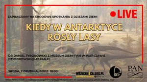 Kiedy w Antarktyce rosły lasy / Dr Daniel Tyborowski, Wszechnica FWW