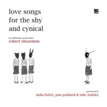 Love Songs for the Shy and Cynical audiobook, Robert Shearman