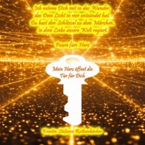 Mein Herz öffnet die Tür für Dich, Kerstin Stefanie Rothenbächer