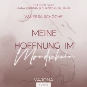 Meine Hoffnung im Mondschein, Vanessa Schöche