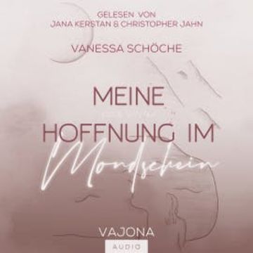 Meine Hoffnung im Mondschein audiobook, Vanessa Schöche
