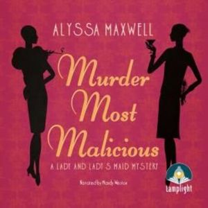 Murder Most Malicious, Alyssa Maxwell