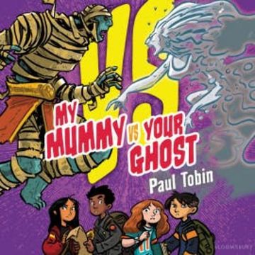 My Mummy Vs. Your Ghost audiobook, Paul Tobin
