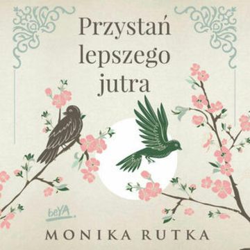 Przystań lepszego jutra audiobook, Monika Rutka