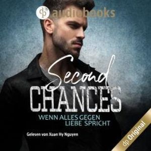 Second Chances - Wenn alles gegen Liebe spricht (Ungekürzt), Fabienne Farano