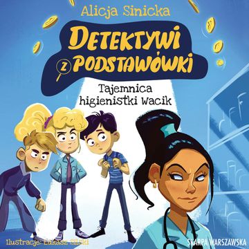 Tajemnica higienistki Wacik. Detektywi z podstawówki. Tom 6 audiobook, Alicja Sinicka