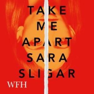 Take Me Apart, Sara Sligar