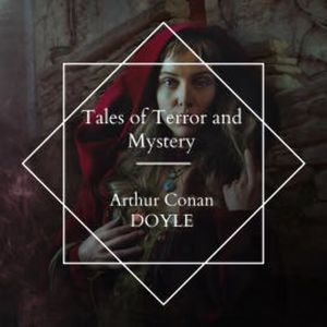 Tales of Terror and Mystery, Arthur Conan Doyle