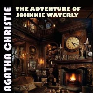 The Adventure of Johnnie Waverly, Agatha Christie