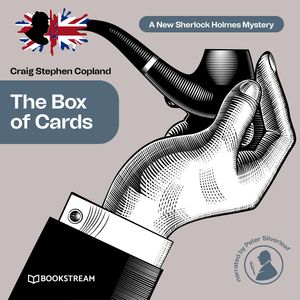 The Box of Cards - A New Sherlock Holmes Mystery, Episode 16 (Unabridged), Craig Stephen Copland, Sir Arthur Conan Doyle