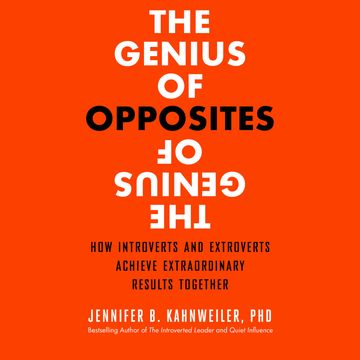 The Genius of Opposites - How Introverts and Extroverts Achieve Extraordinary Results Together (Unabridged) audiobook, Jennifer B. Kahnweiler PhD