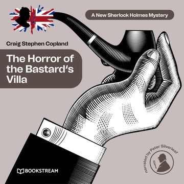 The Horror of the Bastard's Villa - A New Sherlock Holmes Mystery, Episode 27 (Unabridged) audiobook, Craig Stephen Copland, Sir Arthur Conan Doyle