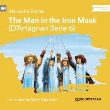 The Man in the Iron Mask - D'Artagnan Series, Vol. 6 (Unabridged) audiobook, Alexandre Dumas