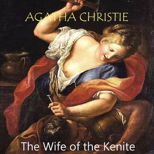 The Wife of the Kenite, Agatha Christie