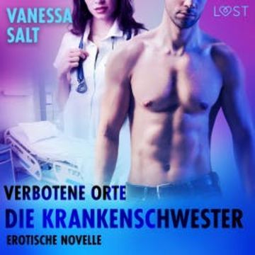 Verbotene Orte: Die Krankenschwester - Erotische Novelle audiobook, Vanessa Salt