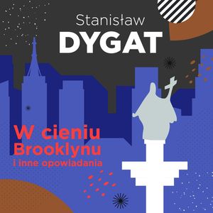 W cieniu Brooklynu i inne opowiadania, Stanisław Dygat