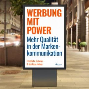 Werbung mit Power - Mehr Qualität in der Markenkommunikation (Ungekürzt) audiobook, Friedhelm Schwarz