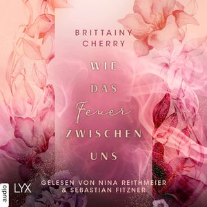 Wie das Feuer zwischen uns - Romance Elements, Teil 2 (Ungekürzt), Brittainy Cherry