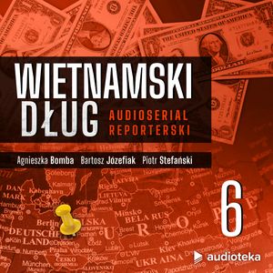Wietnamski dług. Odcinek 6: Sprawcy, Agnieszka Bomba, Bartosz Józefiak, Piotr Stefański