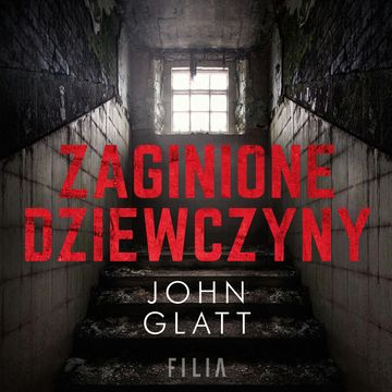 Zaginione dziewczyny audiobook, John Glatt