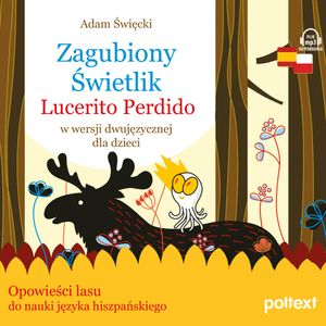 Zagubiony Świetlik. Lucerito Perdido w wersji dwujęzycznej dla dzieci, Adam Święcki