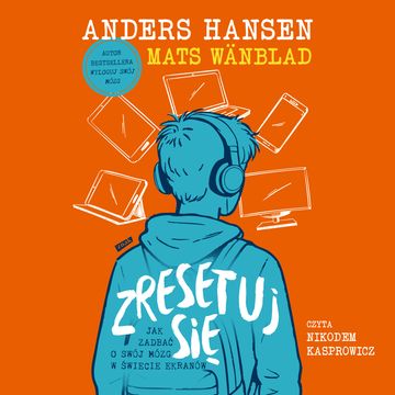 Zresetuj się. Jak zadbać o swój mózg w świecie ekranów audiobook, Anders Hansen, Mats Wänblad
