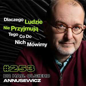 #253 Jak Nie Manipulować i Dostać To Czego Chcesz? Polityka, Osobowość - dr hab. Olgierd Annusewicz, Przemek Górczyk