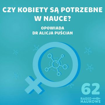 #62 I Ty potrzebujesz naukowczyń, czyli czemu ma znaczenie kto zadaje pytania | dr Alicja Puścian audiobook, Karolina Głowacka