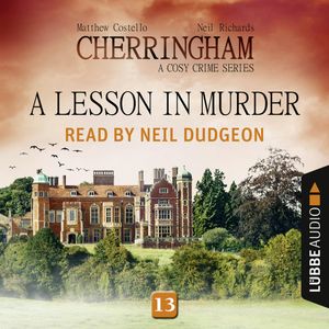 A Lesson in Murder (Cherringham - A Cosy Crime Series 13), Matthew Costello, Neil Richards
