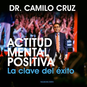 Actitud Mental Positiva audiobook, Dr. Camilo Cruz