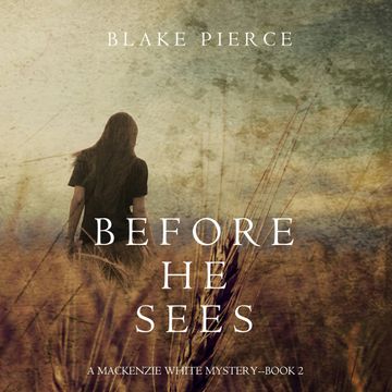Before he Sees (A Mackenzie White Mystery - Book 2) audiobook, Blake Pierce