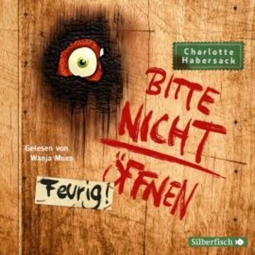 Bitte nicht öffnen 4: Feurig! audiobook, Charlotte Habersack