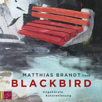 Blackbird (Ungekürzt) audiobook, Matthias Brandt