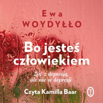 Bo jesteś człowiekiem audiobook, Ewa Woydyłło