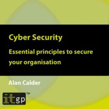 Cyber Security: Essential principles to secure your organisation audiobook, Alan Calder