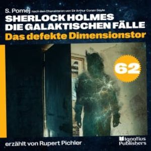 Das defekte Dimensionstor (Sherlock Holmes - Die galaktischen Fälle, Folge 62), Sir Arthur Conan Doyle