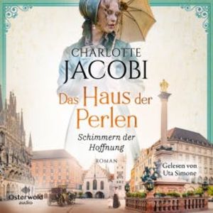 Das Haus der Perlen – Schimmern der Hoffnung (Perlen-Saga 1), Charlotte Jacobi