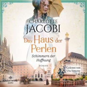 Das Haus der Perlen – Schimmern der Hoffnung (Perlen-Saga 1) audiobook, Charlotte Jacobi