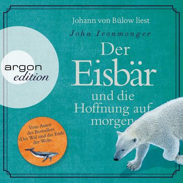 Der Eisbär und die Hoffnung auf morgen (Autorisierte Lesefassung) audiobook, John Ironmonger