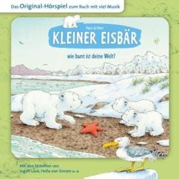 Der kleine Eisbär, Kleiner Eisbär wie bunt ist deine Welt? audiobook, Marcell Gödde