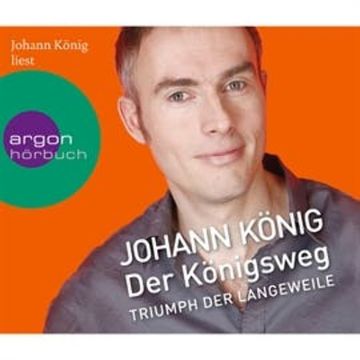 Der Königsweg - Triumph der Langeweile audiobook, Johann König
