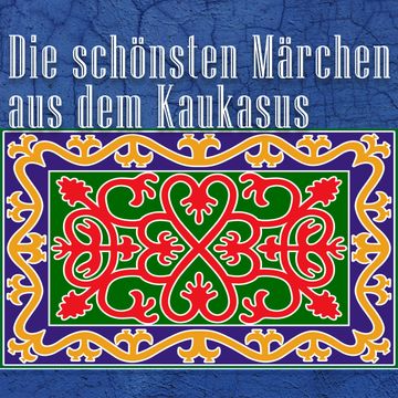 Die schönsten Märchen aus dem Kaukasus audiobook, Diverse
