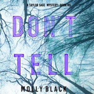 Don't Tell (A Taylor Sage FBI Suspense Thriller—Book 6), Molly Black