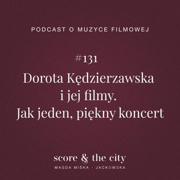Dorota Kędzierzawska i jej filmy. Jak jeden, piękny koncert - SATC #131 audiobook, Magda Miśka-Jackowska