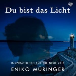 Du bist das Licht, Enikö Müringer