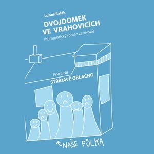 Dvojdomek ve Vrahovicích 1: Střídavě oblačno, Luboš Balák