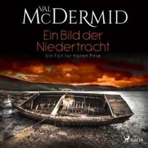 Ein Bild der Niedertracht: Ein Fall für Karen Pirie, Val McDermid
