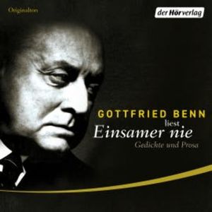 Einsamer nie, Gottfried Benn