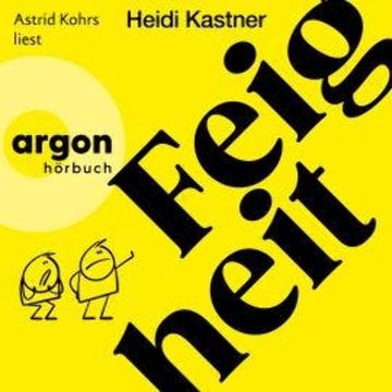 Feigheit (Ungekürzte Lesung) audiobook, Heidi Kastner