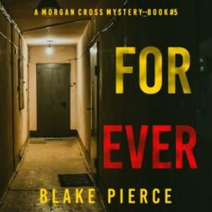 Forever (A Morgan Cross FBI Suspense Thriller—Book Five), Blake Pierce